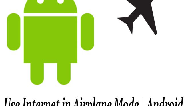 Use Internet in Airplane Mode | Android